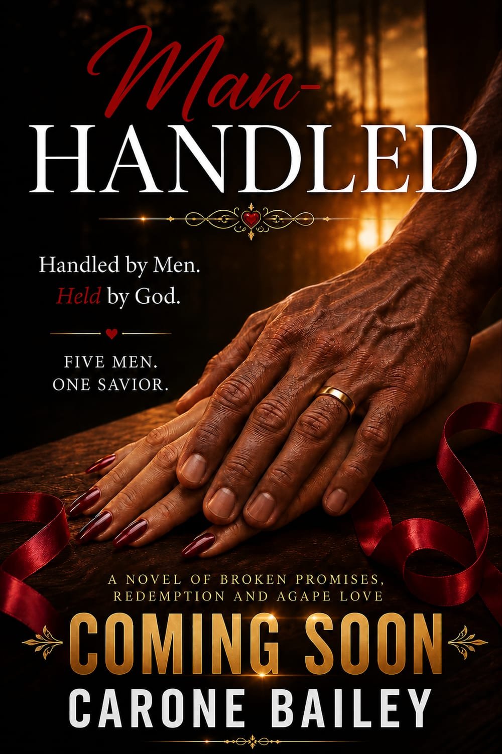 Cover of Man-Handled by Carone Bailey — a novel of broken promises, redemption, and agape love. Coming soon.